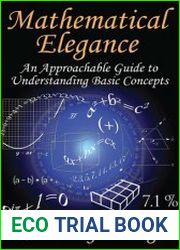 Mathematical Elegance An Approachable Guide to Understanding Basic Concepts