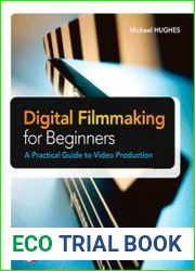Digital Filmmaking for Beginners A Practical Guide to Video Production