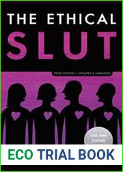 The Ethical Slut A Practical Guide to Polyamory, Open Relationships, and Other Freedoms in Sex and Love, 3rd Edition