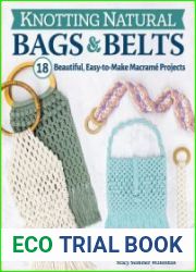 Knotting Natural Bags & Belts 18 Beautiful, Easy-to-Make Macrame Projects