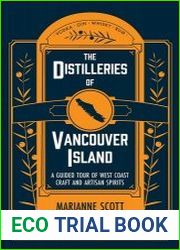 The Distilleries of Vancouver Island A Guided Tour of West Coast Craft and Artisan Spirits