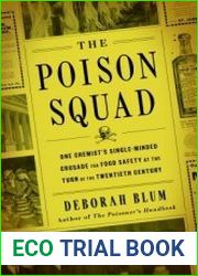 The Poison Squad. One Chemist’s Single-Minded Crusade for Food Safety at the Turn of the Twentieth Century