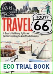 Travel Route 66 A Guide to the History, Sights, and Destinations Along the Main Street of America