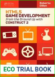 HTML5 Game Development from the Ground Up with Construct 2