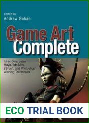 Game Art Complete All-in-One Learn Maya, 3ds Max, ZBrush, and Photoshop Winning Techniques
