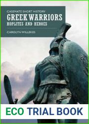 Greek Warriors Hoplites and Heroes
