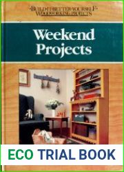 Weekend Projects (Build It Better Yourself Woodworking Projects)