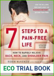 7 Steps to a Pain-Free Life How to Rapidly Relieve Back, Neck, and Shoulder Pain