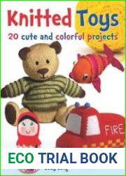 Knitted Toys 20 Cute and Colorful Projects