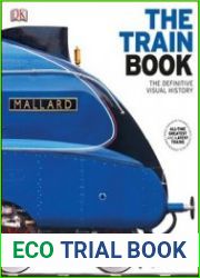 The Train Book The Definitive Visual History
