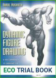 Dynamic Figure Drawing A New Approach to Drawing the Moving Figure in Deep Space and Foreshortening