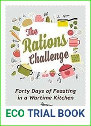 The Rations Challenge Forty Days of Feasting in a Wartime Kitchen