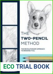 The Two-Pencil Method The Revolutionary Approach to Drawing It All
