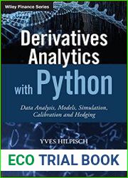Derivatives Analytics with Python Data Analysis, Models, Simulation, Calibration and Hedging