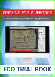 Fritzing for Inventors. Take Your Electronics Project from Prototype to Product