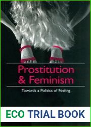 Prostitution and Feminism Towards a Politics of Feeling