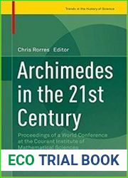 Archimedes in the 21st Century Proceedings of a World Conference at the Courant Institute of Mathematical Sciences (Trends in the History of Science)