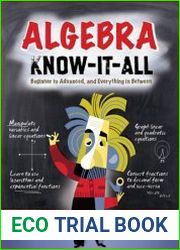 Algebra Know-It-ALL Beginner to Advanced, and Everything in Between