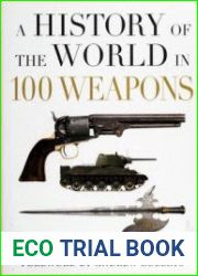 A History of the World in 100 Weapons
