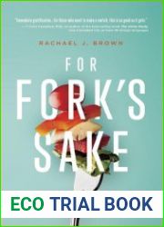 For Fork|s Sake A Quick Guide to Healing Yourself and the Planet Through a Plant-Based Diet