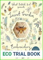 Secret Garden Embroidery 15 Projects for Your Stitching Pleasure