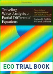Traveling Wave Analysis of Partial Differential Equations Numerical and Analytical Methods with Matlab and Maple