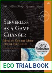 Serverless as a Game Changer How to Get the Most out of the Cloud (Early Release)