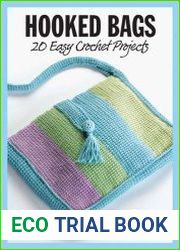Hooked Bags. 20 Easy Crochet Projects