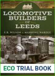 Locomotive Builders of Leeds E.B. Wilson and Manning Wardle
