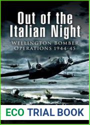 Out of the Italian Night Wellington Bomber Operations 1944-1945