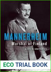 Mannerheim, Marshal of Finland A Life in Geopolitics