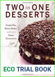 Two in One Desserts Cookie Pies, Cupcake Shakes, and More Clever Concoctions