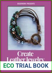 Create Leather Jewelry 8 Projects Using Peyote Stitch, Ladder Stitch, Knotting, and More