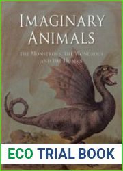 Imaginary Animals The Monstrous, the Wondrous and the Human