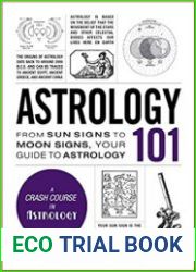 Astrology 101 From Sun Signs to Moon Signs, Your Guide to Astrology