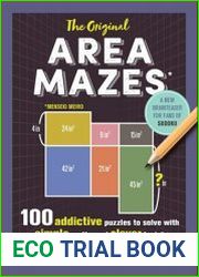 The Original Area Mazes 100 Addictive Puzzles to Solve with Simple Math – and Clever Logic!