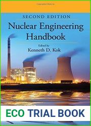 Nuclear Engineering Handbook, Second Edition