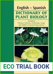 English-Spanish Dictionary of Plant Biology, including Plantae, Monera, Protoctista, Fungi, and Index of Spanish equivalents (Spanish Edition)