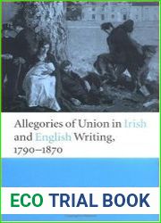 Allegories of Union in Irish and English Writing, 1790-1870 Politics, History, and the Family from Edgeworth to Arnold