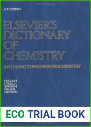 Elsevier|s dictionary of chemistry including terms from biochemistry in English, French, Spanish, Italian, and German