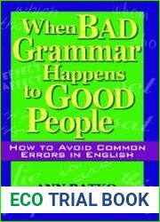 When Bad Grammar Happens to Good People How to Avoid Common Errors in English