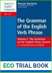Grammar of the English Verb Phrase, Volume 1 The Grammar of the English Tense System A Comprehensive Analysis