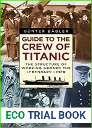 Guide to the Crew of Titanic The Structure of Working Aboard the Legendary Liner
