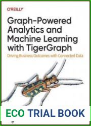 Graph-Powered Analytics and Machine Learning with TigerGraph Driving Business Outcomes with Connected data Driving Business Outcomes with Connected Data (Final)