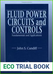 Fluid Power Circuits and Controls Fundamentals and Applications