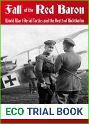 Fall of the Red Baron World War I Aerial Tactics and the Death of Richthofen