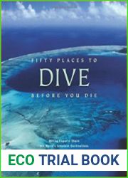 Fifty Places to Dive Before You Die Diving Experts Share the World|s Greatest Destinations