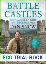 Battle Castles 500 Years of Knights and Siege Warfare