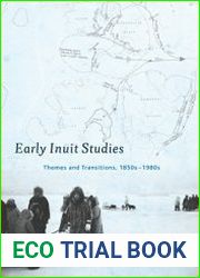 Early Inuit Studies Themes and Transitions, 1850s-1980s