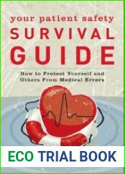 Your Patient Safety Survival Guide How to Protect Yourself and Others From Medical Errors